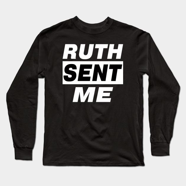 Ruth Sent Me Long Sleeve T-Shirt by Dealphy